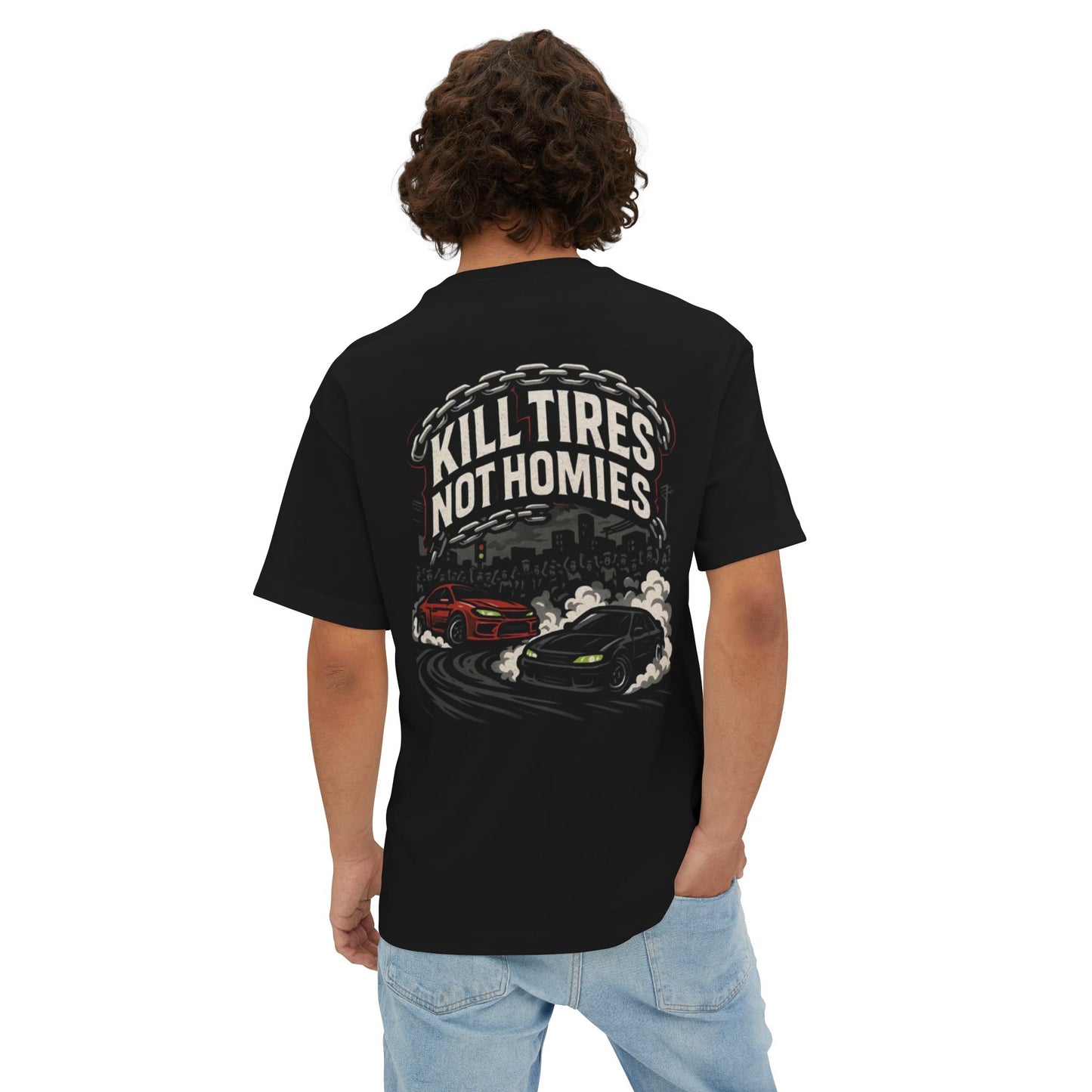 KILL TIRES NOT HOMIES -         OVERSIZED BOX TEE